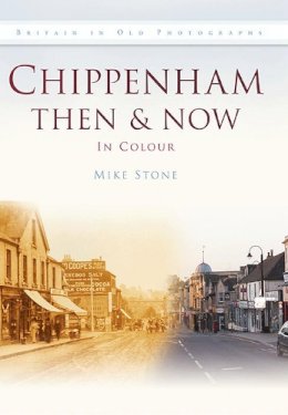 Mike Stone - Chippenham Then & Now - 9780752463636 - V9780752463636