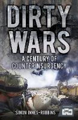 Simon Robbins - Dirty Wars: A Century of Counterinsurgency - 9780752464114 - V9780752464114