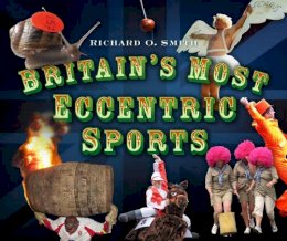 Richard O Smith - Britain´s Most Eccentric Sports - 9780752464138 - V9780752464138