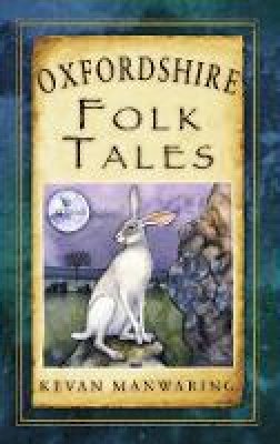 Kevan Manwaring - Oxfordshire Folk Tales - 9780752464145 - V9780752464145