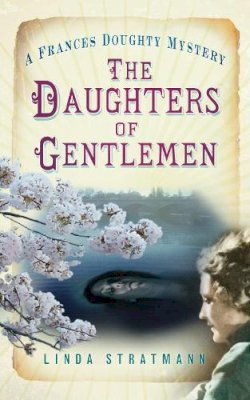 Linda Stratmann - The Daughters of Gentlemen: A Frances Doughty Mystery 2 - 9780752464756 - V9780752464756
