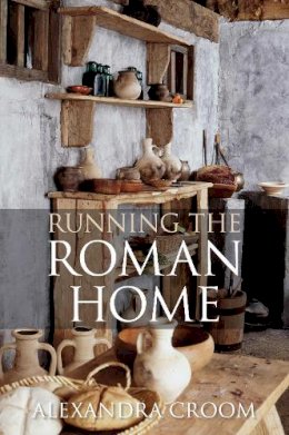 A. T. Croom - Running the Roman Home - 9780752465173 - V9780752465173