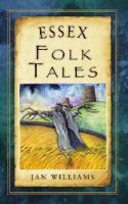 Jan Williams - Essex Folk Tales - 9780752466002 - V9780752466002