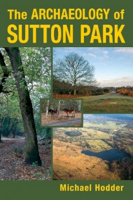 Michael Hodder - The Archaeology of Sutton Park - 9780752468006 - V9780752468006
