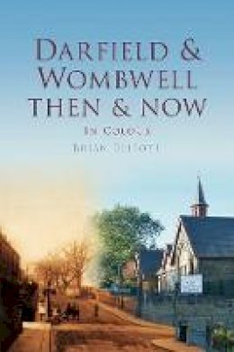 Ben Elliot - Darfield & Wombwell Then & Now: In Colour - 9780752468747 - V9780752468747