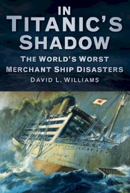 David L. Williams - In Titanic's Shadow - 9780752471228 - V9780752471228