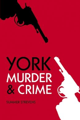 Summer Strevens - York Murders (Murder & Crime) - 9780752474823 - V9780752474823