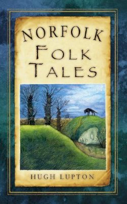Hugh Lupton - Norfolk Folk Tales (Folk Tales: United Kingdom) - 9780752479422 - V9780752479422