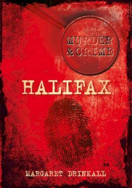 Margaret Drinkall - Halifax Murders (Murder & Crime) - 9780752479491 - V9780752479491