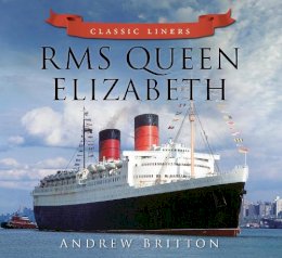 Andrew Britton - RMS Queen Elizabeth (Classic Liners) - 9780752479514 - V9780752479514