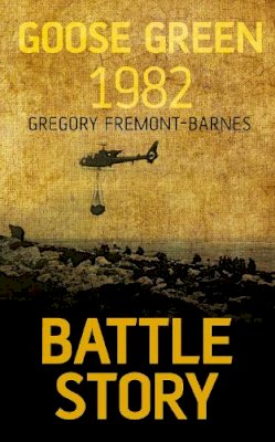 Gregory Fremont-Barnes - Battle Story: Goose Green 1982 - 9780752488028 - V9780752488028