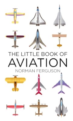 Norman Ferguson - The Little Book of Aviation - 9780752488370 - V9780752488370