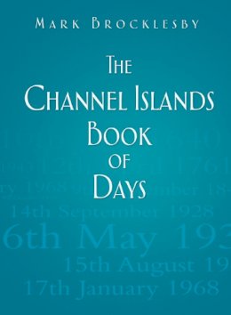 Mark Brocklesby - Channel Island Book of Days - 9780752491066 - V9780752491066