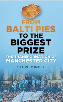 Steve Mingle - From Balti Pies to the Biggest Prize - 9780752493206 - V9780752493206