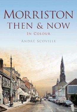 Andre Scoville - Morriston Then & Now - 9780752493503 - V9780752493503