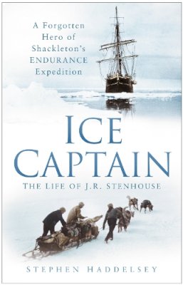 Stephen Haddelsey - Ice Captain: The Life of J.R. Stenhouse - 9780752497792 - V9780752497792