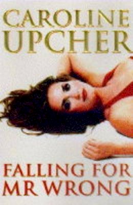 Caroline Upcher - Falling for Mr. Wrong - 9780752800608 - KHS0048604