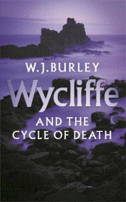 W.j. Burley - Wycliffe and the Cycle of Death: A completely addictive English cosy murder mystery. Perfect for fans of Betty Rowlands and LJ Ross. - 9780752844459 - V9780752844459