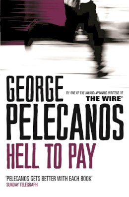 George Pelecanos - Hell To Pay: From Co-Creator of Hit HBO Show ‘We Own This City’ - 9780752848624 - V9780752848624