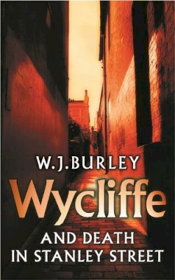 W.j. Burley - Wycliffe and Death in Stanley Street - 9780752849690 - V9780752849690