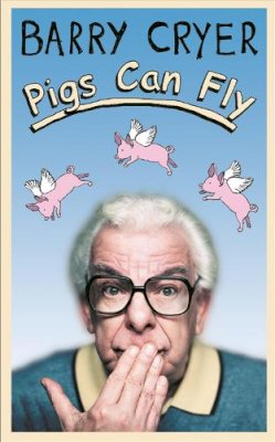 Barry Cryer - Pigs Can Fly - 9780752859194 - V9780752859194