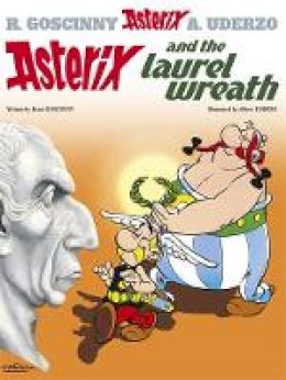 Goscinny & Uderzo - Asterix: Asterix and the Laurel Wreath: Album 18 - 9780752866369 - 9780752866369