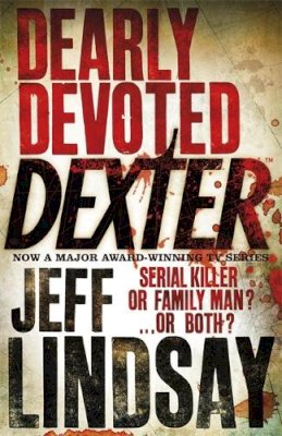 Jeff Lindsay - Dearly Devoted Dexter: DEXTER NEW BLOOD, the major new TV thriller on Sky Atlantic (Book Two) - 9780752877884 - V9780752877884