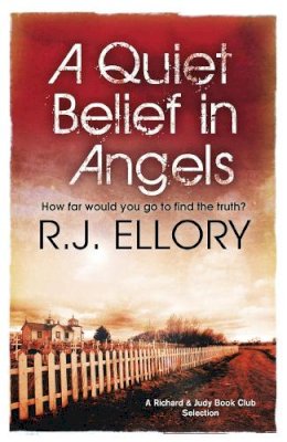 R.j. Ellory - A Quiet Belief In Angels: ‘Beautiful and haunting’ MICHAEL CONNELLY - 9780752882635 - KST0016074