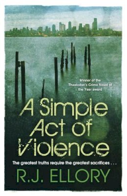 R.j. Ellory - A SIMPLE ACT OF VIOLENCE - 9780752883090 - KSG0017068