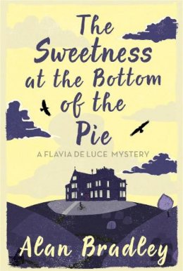 Alan Bradley - The Sweetness At The Bottom Of The Pie - A Flavia De Luce Mystery - 9780752883212 - V9780752883212