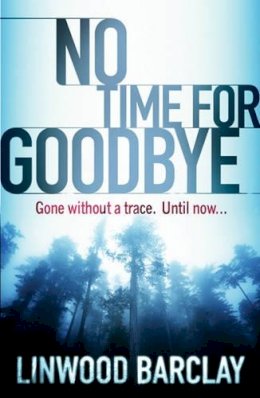 Linwood Barclay - No Time For Goodbye - 9780752893686 - KTJ0007643