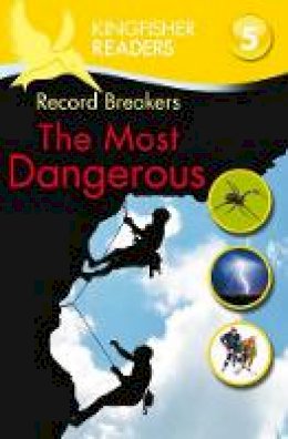Philip Steele - Record Breakers the Most Dangerous (Kingfisher Readers Level 5) - 9780753431009 - V9780753431009