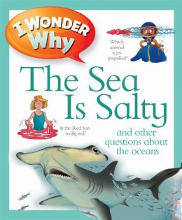 Anita Ganeri - I Wonder Why the Sea is Salty - 9780753431207 - V9780753431207