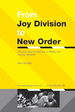 M Middles - From Joy Division to New Order: The True Story of Anthony H. Wilson and Factory Records - 9780753506387 - V9780753506387