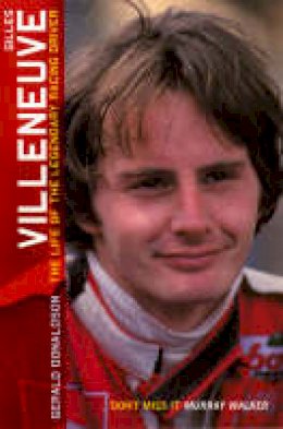 Gerald Donaldson - Gilles Villenueve: The Life of the Legendary Racing Driver - 9780753507476 - V9780753507476