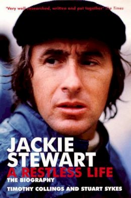 Timothy Collins - Jackie Stewart: A Restless Life: A Restless Life - The Unauthorised Biography - 9780753509456 - KLN0015103