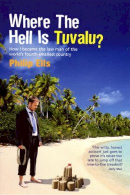 Philip Ells - Where The Hell Is Tuvalu?: How I became the law man of the world's fourth-smallest country - 9780753511305 - KLN0015074