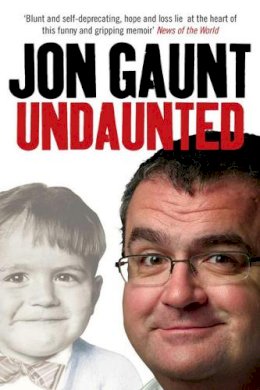 Jon Gaunt - Undaunted: The True Story Behind the Popular Shock-jock - 9780753513675 - KNW0007707