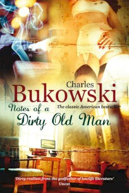 Charles Bukowski - Notes of a Dirty Old Man - 9780753513828 - 9780753513828
