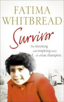 Fatima Whitbread - Survivor: The Shocking and Inspiring Story of a True Champion - 9780753540961 - V9780753540961