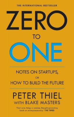 Blake Masters - Zero to One: Notes on Start Ups, or How to Build the Future - 9780753555200 - 9780753555200