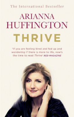 Arianna Huffington - Thrive: The Third Metric to Redefining Success and Creating a Happier Life - 9780753555422 - V9780753555422
