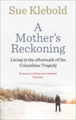 Sue Klebold - A Mother's Reckoning - 9780753556818 - V9780753556818