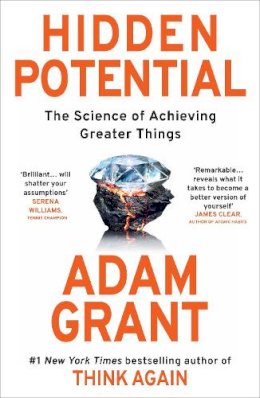 Adam Grant - Hidden Potential: The Science of Achieving Greater Things - 9780753560051 - V9780753560051 Adam Grant - Hidden Potential: The Science of Achieving Greater Things - 9780753560051 - V9780753560051