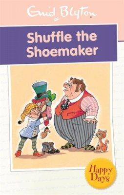 Enid Blyton - Shuffle the Shoemaker - 9780753725849 - 9780753725849