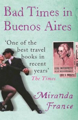 Miranda France - Bad Times in Buenos Aires - 9780753805510 - V9780753805510