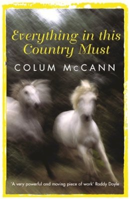 Colum Mccann - Everything in This Country Must - 9780753811207 - KCW0018622