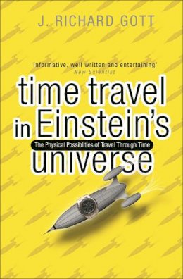Richard Gott - Time Travel: In Einstein´s Universe - 9780753813492 - V9780753813492