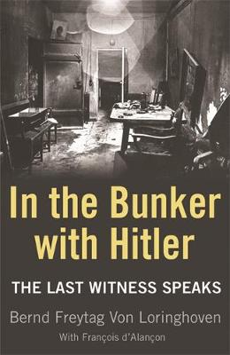 Bernd Freytag Von Loringhoven - In the Bunker with Hitler: The Last Witness Speaks - 9780753821541 - V9780753821541
