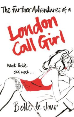 Belle De Jour - The Further Adventures of a London Call Girl - 9780753821602 - V9780753821602